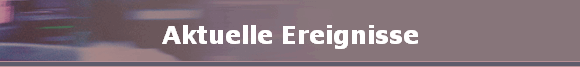 Aktuelle Ereignisse