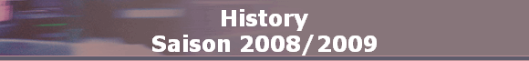 History
Saison 2008/2009