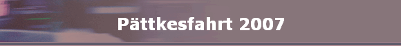 P�ttkesfahrt 2007